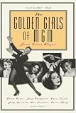 The Golden Girls of MGM By Jane Ellen Wayne