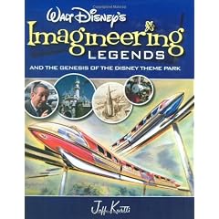 Walt Disneys Imagineering Legends and the Genesis of the Disney Theme Park