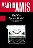 The War Against Cliche: Essays and Reviews, 1971-2000