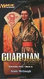 Guardian: Saviors of Kamigawa: Kamigawa Cycle, Book III (Magic: The Gathering: Kamigawa Cycle)
