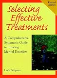 Selecting Effective Treatments: A Comprehensive, Systematic Guide to Treating Mental Disorders