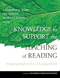 Knowledge to Support the Teaching of Reading: Preparing Teachers for a Changing World (Jossey-Bass Education)
