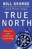 True North: Discover Your Authentic Leadership (J-B Warren Bennis Series)