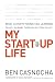 Ben Casnocha: My Start-Up Life: What a (Very) Young CEO Learned on His Journey Through Silicon Valley