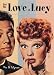 For the Love of Lucy: The Complete Guide for Collectors and Fans by Ric B. Wyman