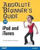 Absolute Beginners Guide to iPod and iTunes (Absolute Beginners Guide)
