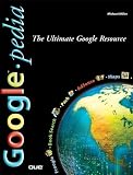 Googlepedia: The Ultimate Google Resource