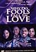 Why Do Fools Fall in Love