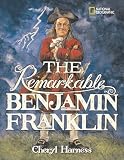 The Remarkable Benjamin Franklin By Cheryl Harness