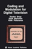 Coding and Modulation for Digital Television (Multimedia Systems and Applications Volume 17) (Multimedia Systems and Applications)