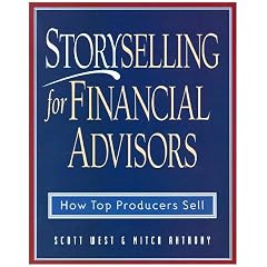 Storyselling for Financial Advisors :  How Top Producers Sell