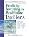 Profit by Investing in Real Estate Tax Liens: Earn Safe, Secured, and Fixed Returns Every Time by Larry B. Loftis