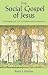 The Social Gospel of Jesus: The Kingdom of God in Mediterranean Perspective