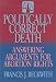 Politically Correct Death: Answering the Arguments for Abortion Rights