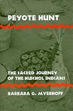 Peyote Hunt: The Sacred Journey of the Huichol Indians (Symbol, Myth & Ritual)