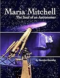 Maria Mitchell: The Soul of an Astronomer