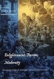 Enlightenment, Passion, Modernity: Historical Essays in European Thought and Culture (Cultural Sitings)