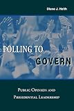 Polling to Govern: Public Opinion and Presidential Leadership