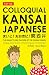 : Colloquial Kansai Japanese: The Dialects And Culture of the Kansai Region