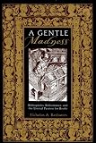 A Gentle Madness: Bibliophiles, Bibliomanes, and the Eternal Passion for Books