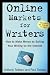Online Markets for Writers: How to Make Money by Selling Your Writing On the Internet by Anthony Tedesco