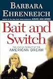 Bait and Switch: The (Futile) Pursuit of the American Dream Bait and Switch: The (Futile) Pursuit of the American Dream