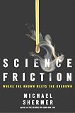 Science Friction: Where the Known Meets the Unknown Science Friction: Where the Known Meets the Unknown