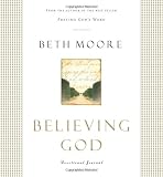 Beth Moore - Believing God: Devotional Journal (Moore, Beth)