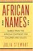 African Names: Names from the African Continent for Children and Adults by Julia Stewart