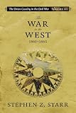 The Union Cavalry in the Civil War: The War in the West, 1861-1865