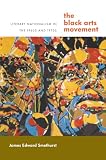 The Black Arts Movement: Literary Nationalism in the 1960s and 1970s (The John Hope Franklin Series in African American History and Culture)