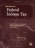 Federal Income Tax: Code and Regulations--Selected Sections (2005-2006)