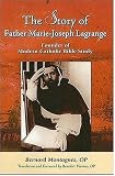 The Story of Father Marie-Joseph Lagrange: Founder of Modern Catholic Bible Study