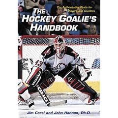 The Hockey Goalies Handbook : The Authoritative Guide for Players and Coaches