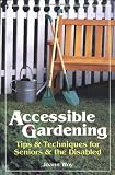 Accessible Gardening: Tips & Techniques for Seniors & the Disabled