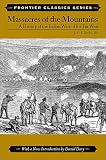Massacres of the Mountains: A History of the Indian Wars of the Far West (Frontier Classics)