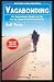 Vagabonding: An Uncommon Guide to the Art of Long-Term World Travel by Rolf Potts