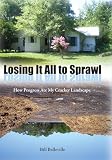 Losing It All to Sprawl: How Progress Ate My Cracker Landscape (Florida History and Culture)