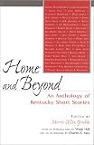 Home and Beyond: An Anthology of Kentucky Short Stories