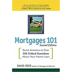 Mortgages 101: Quick Answers to Over 250 Critical Questions About Your Home Loan