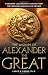 The Wisdom of Alexander The Great: Enduring Leadership Lessons From The Man Who Created An Empire