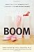 Boom: Marketing to the Ultimate Power Consumer-the Baby Boomer Woman by Mary Brown