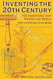 Inventing the 20th Century By Stephen Van Dulken