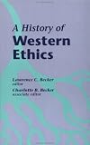 History of Western Ethics (Garland Reference Library of the Humanities, Vol 1540)