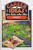 Career Ideas for Kids Who Like Sports (Career Ideas for Kids)
