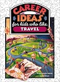 Career Ideas for Kids Who Like Travel (Career Ideas for Kids)