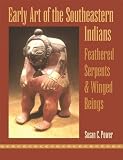Early Art of the Southeastern Indians: Feathered Serpents & Winged Beings