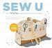 Sew U: The Built by Wendy Guide to Making Your Own Wardrobe by Wendy Mullin