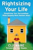 Rightsizing Your Life: Simplifying Your Surroundings While Keeping What Matters Most