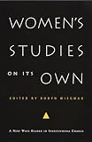 Women's Studies on Its Own: A Next Wave Reader in Institutional Change (Next Wave: New Directions in Womens Studies)